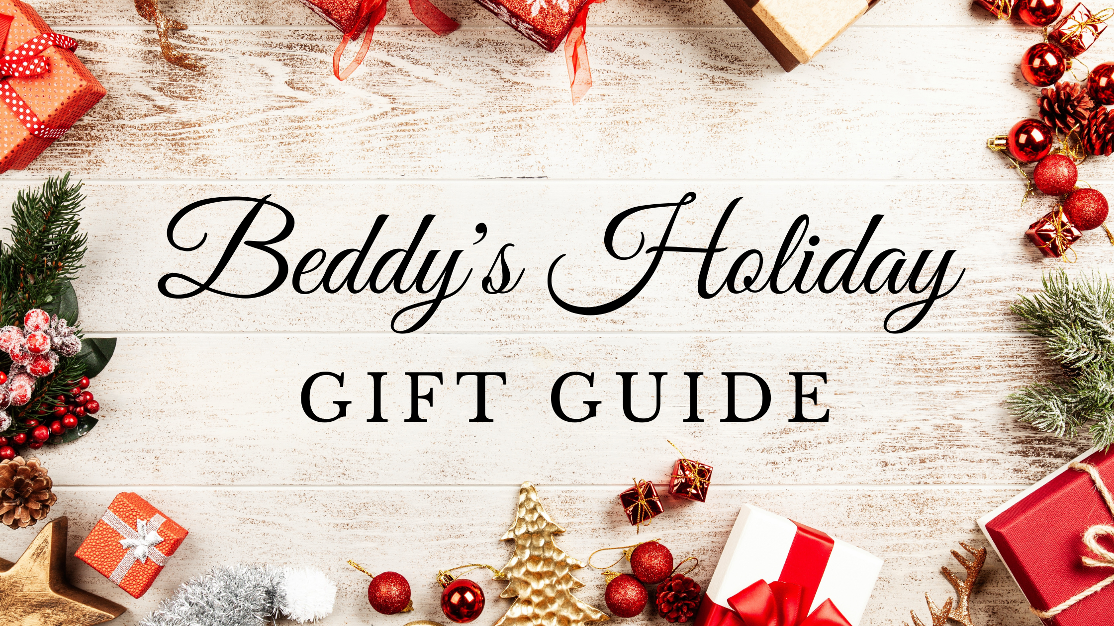 
      Bed-dys Holiday Gift Guide
    